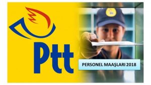 PTT Personel Maaşları 2018