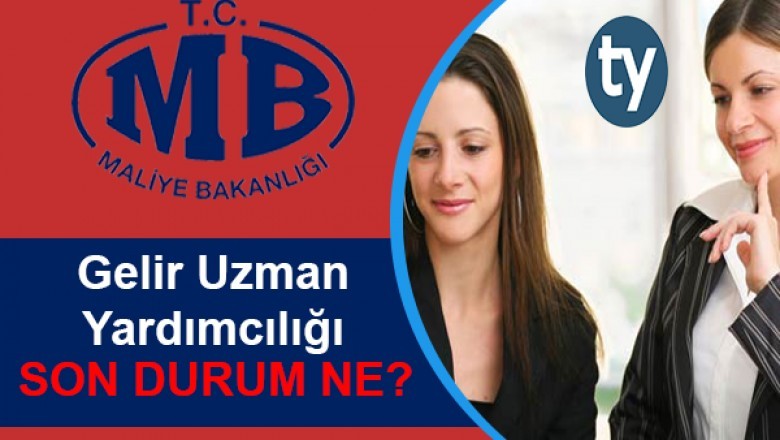Gelir Uzman Yardımcılığı’nda son durum ne?