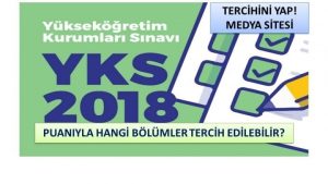 2018 YKS Puanıyla Hangi Bölümler Tercih Edilebilir?
