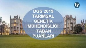 DGS Tarımsal Genetik Mühendisliği 2019 Taban Puanları