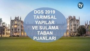 DGS Tarımsal Yapılar ve Sulama 2019 Taban Puanları
