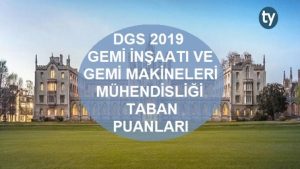 DGS Gemi İnşaatı ve Gemi Makineleri Mühendisliği 2019 Taban Puanları