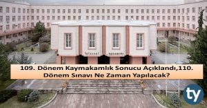 109. Dönem Kaymakamlık Sonucu Açıklandı,110. Dönem Sınavı Ne Zaman Yapılacak?