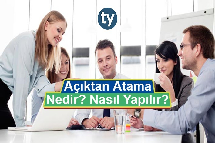 açıktan atama nedir? nasıl başvurulur? 1 1806 0 b02cc60c571e2d166b4b6b1885118b0e