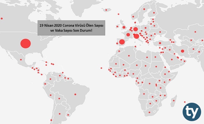19 Nisan 2020 Corona Virüsü Ölen Sayısı ve Vaka Sayısı Son Durum