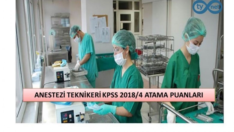 Anestezi Teknikeri Kpss 2018/4 Atama Taban Puanları