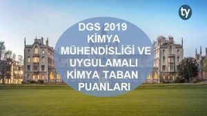 DGS Kimya Mühendisliği ve Uygulamalı Kimya 2019 Taban Puanları