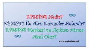 KPSSP94 Nedir? KPSSP94 İle Alan Kurumlar Nelerdir?