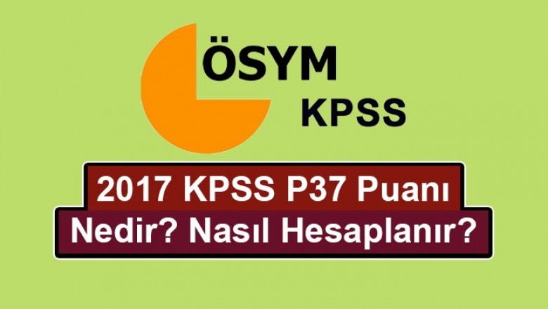 2017 yeni kpss p37 puani nedir nasil hesaplanir 1496507914 b