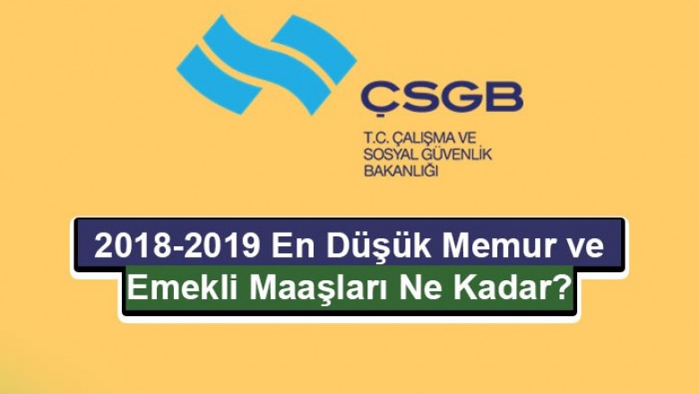 2018-2019 En Düşük Memur ve Emekli Maaşları
