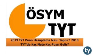 2019 TYT Puan Hesaplama Nasıl Yapılır? 2019 TYT'de Kaç Nete Kaç Puan Gelir?