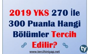 2019 YKS EA 270 İle 300 Puanla Hangi Bölümler Tercih Edilir?