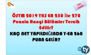 2019 YKS EA 250 İle 270 Puanla Hangi Bölümler Tercih Edilir?