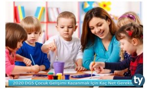 2020 DGS Çocuk Gelişimi Kazanmak İçin Kaç Net Gerekir?