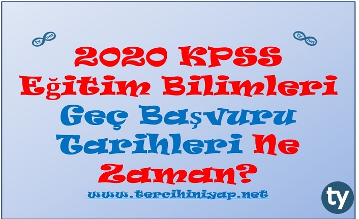 2020 kpss egitim bilimleri gec basvuru tarihleri ne zaman h10118 c76d5
