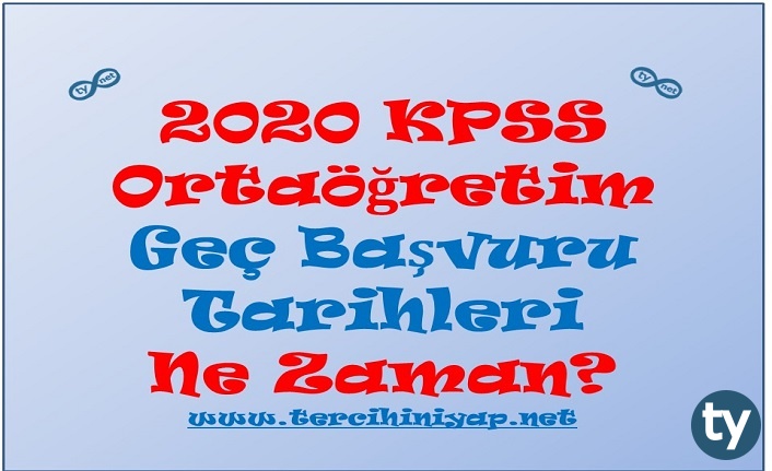 2020 kpss ortaogretim gec basvuru tarihleri ne zaman h10120 c6322