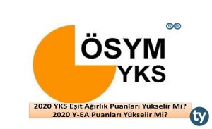 2020 YKS Eşit Ağırlık Puanları Yükselir Mi? 2020 Y-EA Puanları Yükselir Mi?