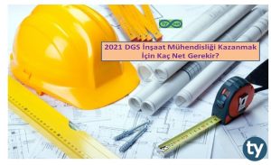 2021 DGS İnşaat Mühendisliği Kazanmak İçin Kaç Net Gerekir?