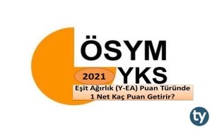 2023 YKS Eşit Ağırlık (Y-EA) Puan Türünde 1 Net Kaç Puan Getirir?