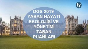 DGS Yaban Hayatı Ekolojisi ve Yönetimi 2019 Taban Puanları