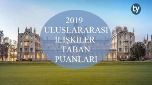 Uluslararası İlişkiler 2019 Taban Puanları ve Başarı Sıralaması