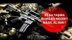 Silah Taşıma Ruhsatı Nasıl Alınır?