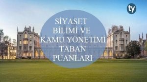 Siyaset Bilimi ve Kamu Yönetimi 2019 Taban Puanları ve Başarı Sıralaması