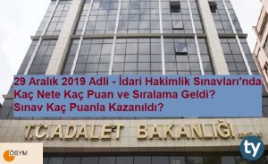 29 Aralık 2019 Adli İdari Hakimlik Sınavında Kaç Nete Kaç Puan Geldi?