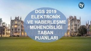 DGS Elektronik ve Haberleşme Mühendisliği 2019 Taban Puanları