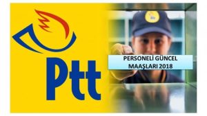 PTT Personeli Güncel Maaşları 2018