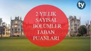 2 Yıllık Sayısal Bölümler Taban Puanları 2018