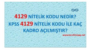 4129 Nitelik Kodu Nedir? 4129 Nitelik Kodu İle Kaç Kadro Açılıyor?