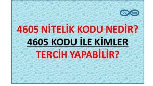 4605 Nitelik Kodu Nedir?