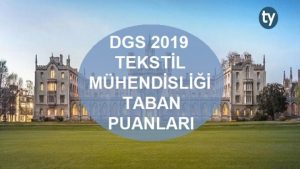 DGS Tekstil Mühendisliği 2019 Taban Puanları