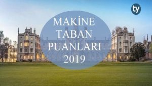 Makine 2019 Taban Puanları ve Başarı Sıralaması