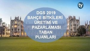 DGS Bahçe Bitkileri Üretimi ve Pazarlaması 2019 Taban Puanları