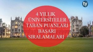 4 Yıllık Üniversite 2018 Başarı Sıralamaları ve Taban Puanları