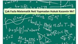 Matematik Neti Çok Yapmadan Hukuk Kazanılır Mı?