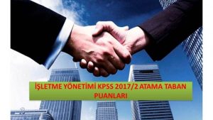 İşletme Yönetimi KPSS 2017/2 Atama Taban Puanları