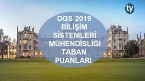 DGS Bilişim Sistemleri Mühendisliği 2019 Taban Puanları