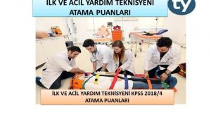 İlk ve Acil Yardım Teknisyeni Kpss 2018/4 Atama Puanları