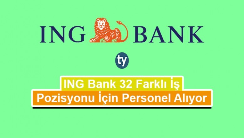 ING Bank 32 Farklı Açık İş Pozisyonu İçin Personel Alıyor