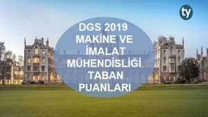 DGS Makine ve İmalat Mühendisliği 2019 Taban Puanları