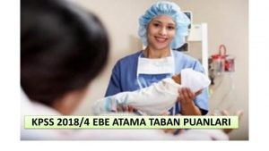 KPSS 2018/4 Ebe Atama Taban Puanları
