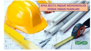 İnşaat Mühendisliği KPSS 2017/1 Atama Taban Puanları