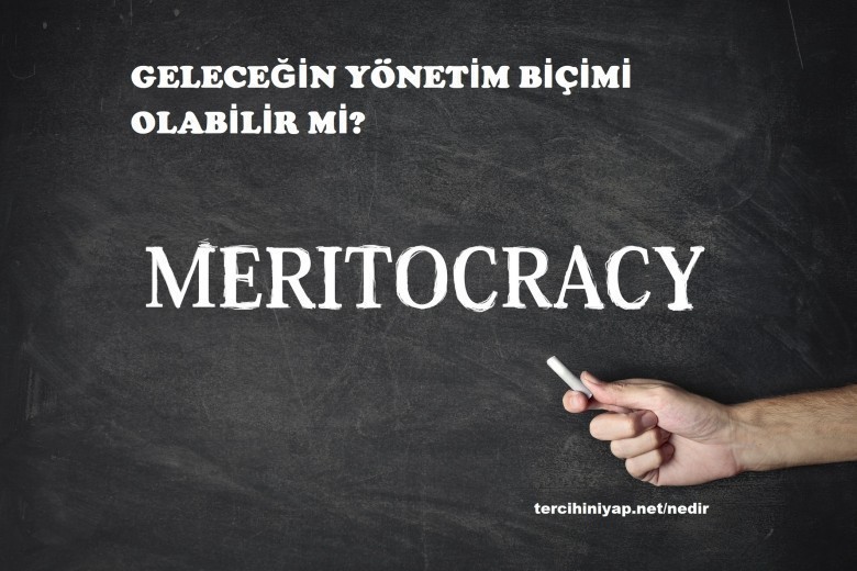 meritokrasi nedir? 1 5467 1 2cc21534fd14ded5cfabfe14336687cd