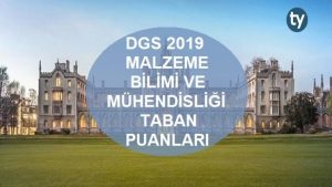 DGS Malzeme Bilimi ve Mühendisliği 2019 Taban Puanları