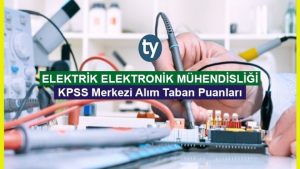 Elektrik Elektronik Mühendisliği KPSS 2017/2 Atama Taban Puanları