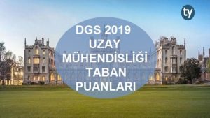 DGS Uzay Mühendisliği 2019 Taban Puanları