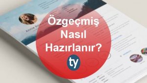 Kamu Kurumlarına Başvuruda Özgeçmiş Nasıl Hazırlanmalıdır ?